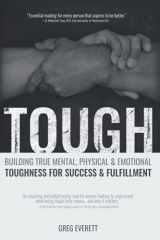 9781970123036-1970123036-Tough: Building True Mental, Physical & Emotional Toughness for Success & Fulfillment