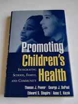 9781572308558-1572308559-Promoting Children's Health: Integrating School, Family, and Community