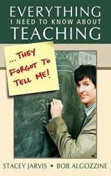 9781412916912-1412916917-Everything I Need to Know About Teaching . . . They Forgot to Tell Me!