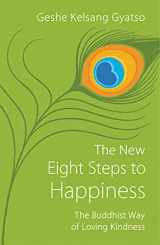 9781616060497-1616060492-The New Eight Steps to Happiness: The Buddhist Way of Loving Kindness