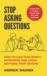 9781737676546-1737676540-Stop Asking Questions: How to Lead High-Impact Interviews and Learn Anything from Anyone