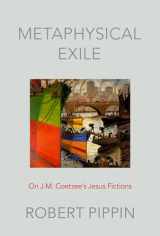 9780197565940-0197565948-Metaphysical Exile: On J.M. Coetzee's Jesus Fictions
