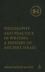 9780567029812-0567029816-Philosophy and Practice in Writing a History of Ancient Israel (The Library of Hebrew Bible/Old Testament Studies, 435)