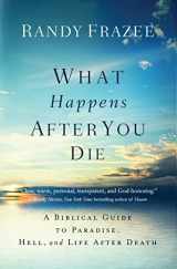 9780718086046-071808604X-What Happens After You Die: A Biblical Guide to Paradise, Hell, and Life After Death