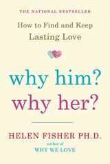 9780805091526-0805091521-Why Him? Why Her?: How to Find and Keep Lasting Love