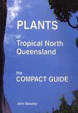 9781876617134-1876617136-Plants of Tropical North Queensland: The Compact Guide