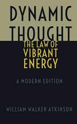 9781694407405-1694407403-Dynamic Thought - The Law of Vibrant Energy: A Modern Edition