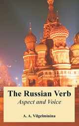 9781410218278-1410218279-The Russian Verb: Aspect and Voice