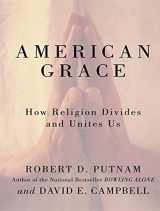 9781400149575-1400149576-American Grace: How Religion Divides and Unites Us