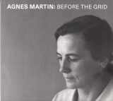 9780615572093-061557209X-AGNES MARTIN: Before the Grid