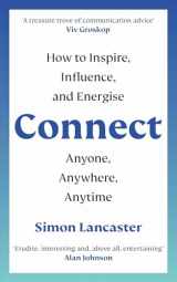 9781788706438-1788706439-Connect!: How to Inspire, Influence and Energise Anyone, Anywhere, Anytime