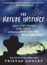 9781615195916-1615195912-The Nature Instinct: Learn to Find Direction, Sense Danger, and Even Guess Nature’s Next Move—Faster Than Thought (Natural Navigation)