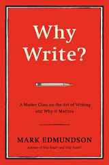 9781632863058-1632863057-Why Write?: A Master Class on the Art of Writing and Why it Matters