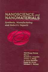 9781605950136-1605950130-Nanoscience and Nanomaterials: Synthesis, Manufacturing and Industry Impacts