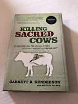 9781929774517-1929774516-Killing Sacred Cows: Overcoming the Financial Myths That Are Destroying Your Prosperity