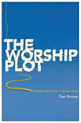 9780834123120-0834123126-The Worship Plot: Finding Unity in Our Common Story