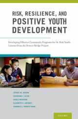 9780199755882-0199755884-Risk, Resilience, and Positive Youth Development: Developing Effective Community Programs for At-Risk Youth: Lessons from the Denver Bridge Project