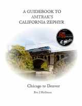 9781365395536-1365395537-A Guidebook to Amtrak's(r) California Zephyr: Chicago to Denver