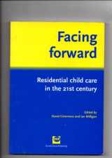 9781903855751-1903855756-Facing forward: Residential child care in the 21st century