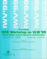 9780769501529-0769501524-IEEE Computer Society Workshop on Vlsi '99: System Design : Towards System-On-A-Chip Paradigm : April 8-9, 1999 Orlando, Florida : Proceedings