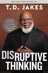 9781546004004-1546004009-Disruptive Thinking: A Daring Strategy to Change How We Live, Lead, and Love