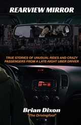 9781736299906-1736299905-Rearview Mirror: True Stories of Unusual Rides and Crazy Passengers From a Late-Night Uber Driver