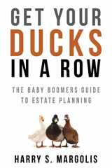 9781733931007-1733931007-Get Your Ducks in a Row: The Baby Boomers Guide to Estate Planning