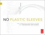 9780240810904-0240810902-No Plastic Sleeves: The Complete Portfolio Guide for Photographers and Designers