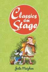 9780956896681-0956896685-Classics on Stage: A Collection of Plays based on Children's Classic Stories (On Stage Books)