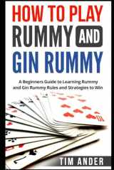 9781976774409-1976774403-How to Play Rummy and Gin Rummy: A Beginners Guide to Learning Rummy and Gin Rummy Rules and Strategies to Win (Card Games for Beginners)