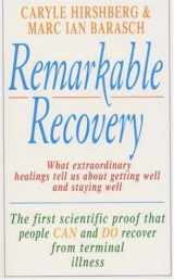 9780747248132-0747248133-Remarkable Recovery: What Extraordinary Healings Can Teach Us About Getting Well and Staying Well