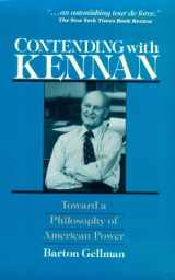 9780030061929-003006192X-Contending with Kennan: Toward a Philosophy of American Power