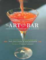 9780811854986-0811854981-The Art of the Bar: Cocktails Inspired by the Classics