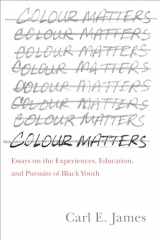 9781487508678-1487508670-Colour Matters: Essays on the Experiences, Education, and Pursuits of Black Youth