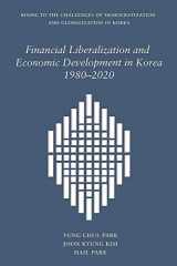 9780674251281-0674251288-Financial Liberalization and Economic Development in Korea, 1980–2020 (Harvard East Asian Monographs)