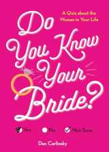 9781492696780-1492696781-Do You Know Your Bride?: A Quiz About the Woman in Your Life (Wedding, Engagement, Bridal Shower Gift)