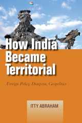 9780804791632-0804791635-How India Became Territorial: Foreign Policy, Diaspora, Geopolitics (Studies in Asian Security)