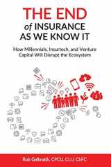 9781795400558-1795400552-The End of Insurance As We Know It: How Millennials, Insurtech, and Venture Capital Will Disrupt the Ecosystem