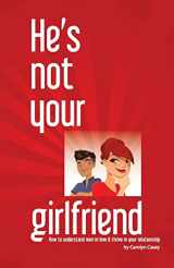 9780989947503-0989947505-He's Not Your Girlfriend: How to Understand Men in Love & Thrive in Your Relationship