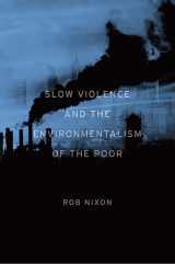 9780674049307-0674049306-Slow Violence and the Environmentalism of the Poor