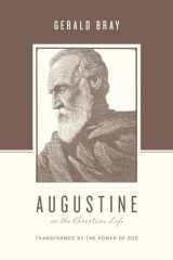 9781433544941-1433544946-Augustine on the Christian Life: Transformed by the Power of God