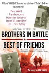 9780425224366-0425224368-Brothers in Battle, Best of Friends: Two WWII Paratroopers from the Original Band of Brothers Tell Their Story