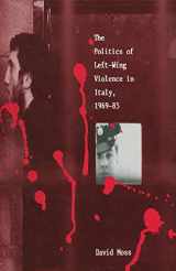 9780333481998-0333481992-The Politics of Left-Wing Violence in Italy, 1969–85