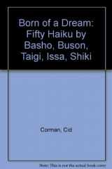 9780917788376-0917788370-Born of a Dream: Fifty Haiku by Basho, Buson, Taigi, Issa, Shiki