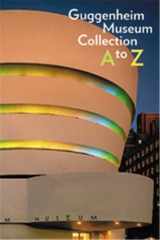 9780892072804-0892072806-Guggenheim Museum Collection: A to Z