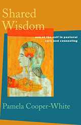 9780800634544-0800634543-Shared Wisdom: Use of the Self in Pastoral Care and Counseling