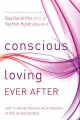 9781401947330-1401947336-Conscious Loving Ever After: How to Create Thriving Relationships at Midlife and Beyond