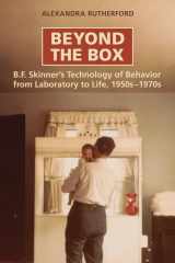 9780802096180-0802096182-Beyond the Box: B.F. Skinner's Technology of Behaviour from Laboratory to Life, 1950s-1970s