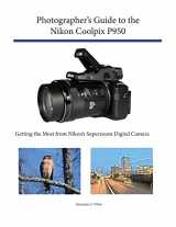 9781937986865-1937986861-Photographer's Guide to the Nikon Coolpix P950: Getting the Most from Nikon's Superzoom Digital Camera