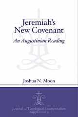 9781575067025-1575067021-Jeremiah's New Covenant: An Augustinian Reading (Journal of Theological Interpretation Supplements)